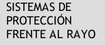 SISTEMAS DE PROTECCI&Oacute;N FRENTE AL RAYO 